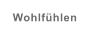 Wohlfühlen
